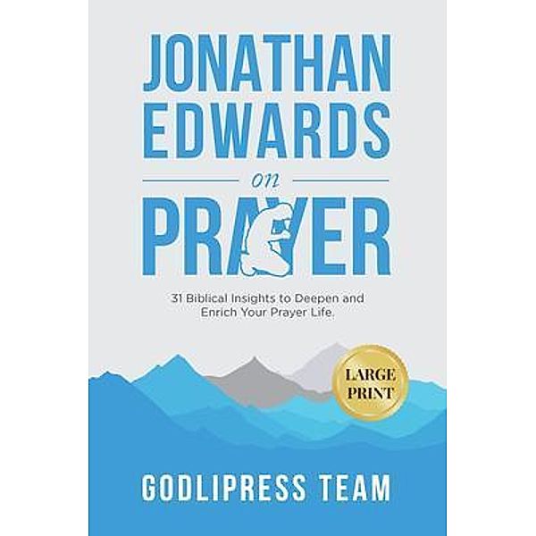 Jonathan Edwards on Prayer / GodliPress Classics on How to Pray Bd.8, Godlipress Team