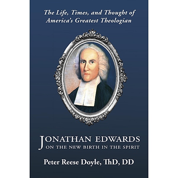 Jonathan Edwards on the New Birth in the Spirit / Torchflame Books, Peter Reese Doyle