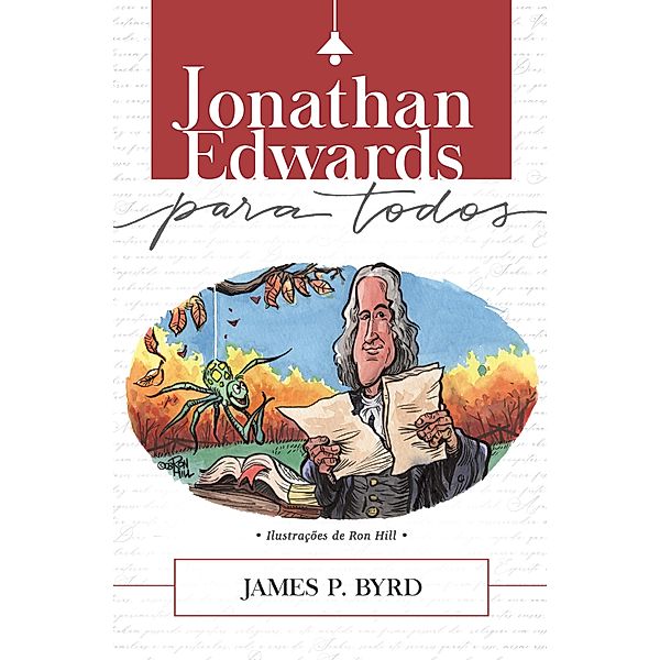 Jonathan Edwards Para Todos / Grandes Teólogos para Todos Bd.3, James P. Byrd