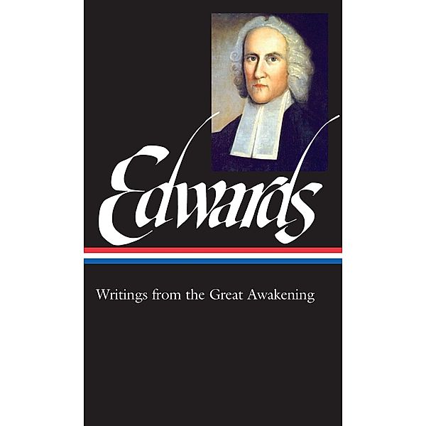 Jonathan Edwards: Writings from the Great Awakening (LOA #245), Jonathan Edwards