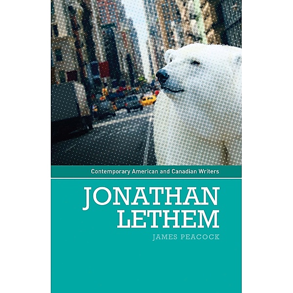 Jonathan Lethem / Contemporary American and Canadian Writers, James Peacock