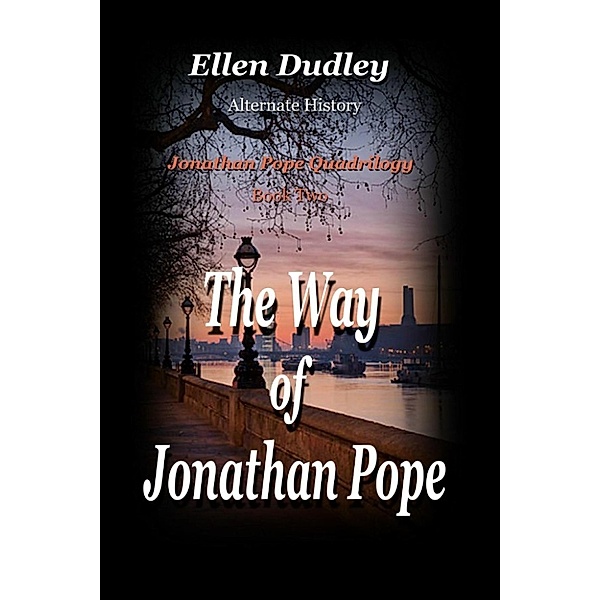 Jonathan Pope Quadrilogy: The Way of Jonathan Pope. (Jonathan Pope Quadrilogy, #2), Ellen Dudley.