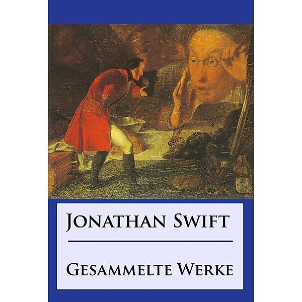 Jonathan Swift - Gesammelte Werke, Jonathan Swift