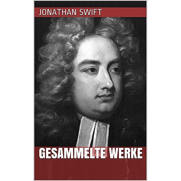 Jonathan Swift - Gesammelte Werke, Jonathan Swift