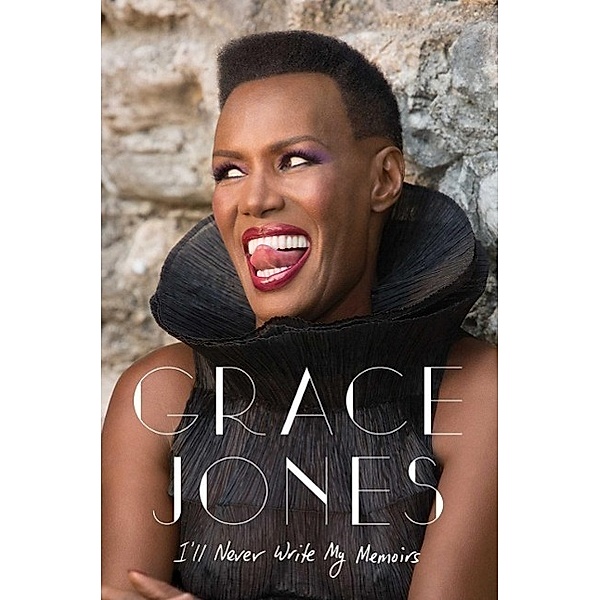 Jones, G: I'll Never Write My Memoirs, Grace Jones