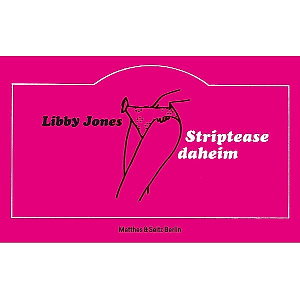 Jones, L: Striptease daheim, Libby Jones