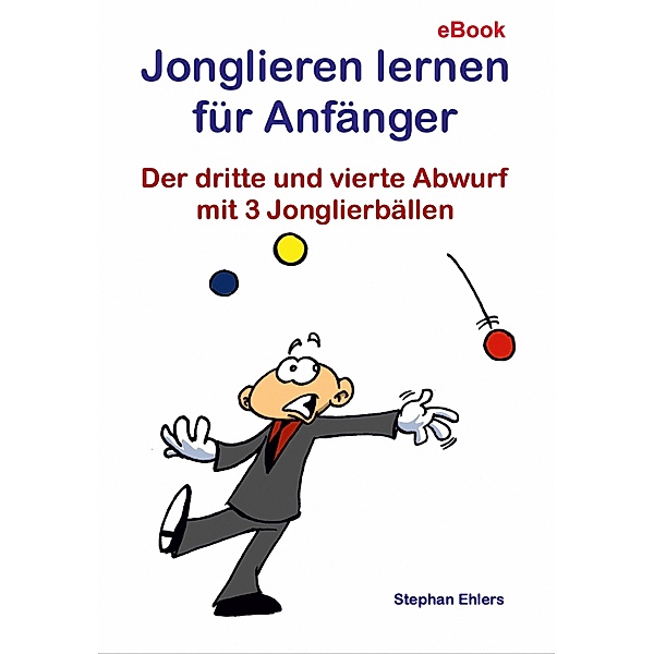 Jonglieren lernen für Anfänger, Stephan Ehlers