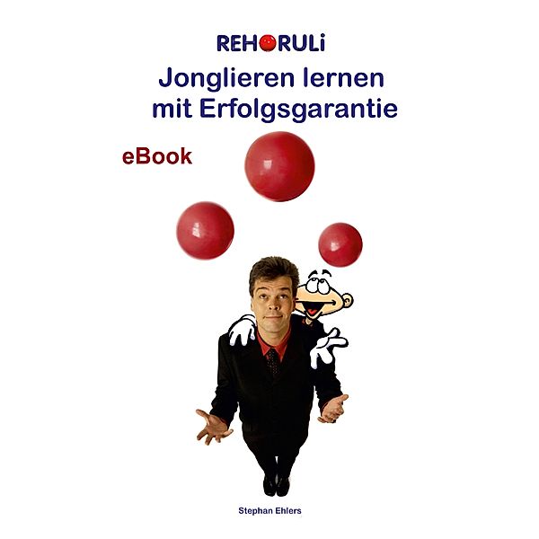 Jonglieren lernen mit Erfolgsgarantie (eBook), Stephan Ehlers