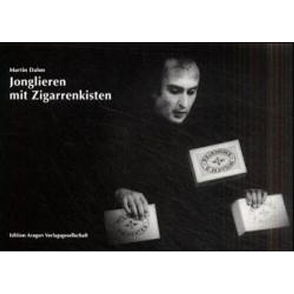 Jonglieren mit Zigarrenkisten, Martin Dahm