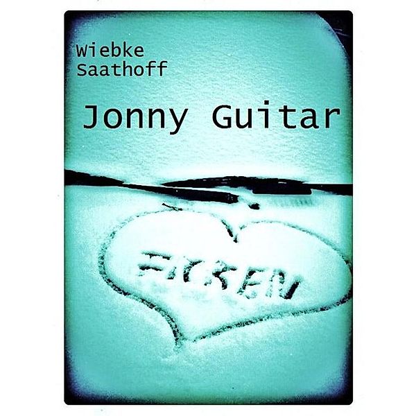 Jonny Guitar, Wiebke Saathoff