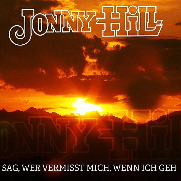 Jonny Hill - Sag, wer vermisst mich, wenn ich geh CD, Jonny Hill