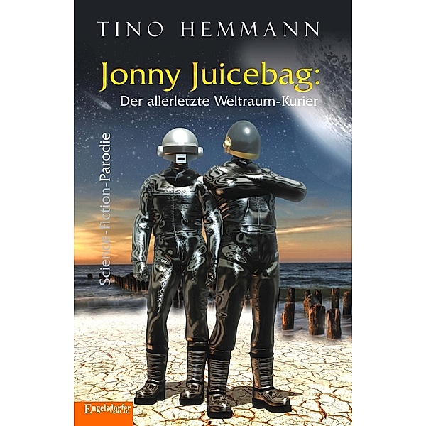 Jonny Juicebag: Der allerletzte Weltraum-Kurier. Science-Fiction-Parodie, Tino Hemmann