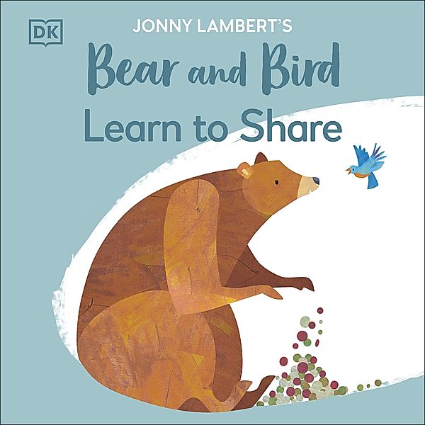 Jonny Lambert's Bear and Bird: Learn to Share / The Bear and the Bird, Jonny Lambert
