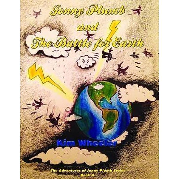 Jonny Plumb and the Battle to Save Earth / The Adventures of Jonny Plumb Bd.4, Kim Wheeler