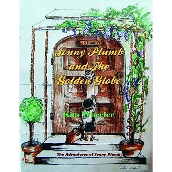 Jonny Plumb and The Golden Globe / The Adventures of Jonny Plumb Bd.1, Kim Wheeler