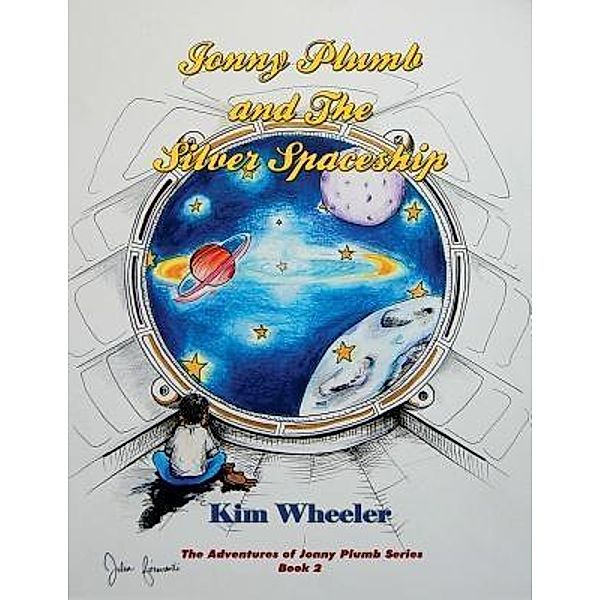 Jonny Plumb and The Silver Spaceship / The Adventures of Jonny Plumb Bd.2, Kim Wheeler