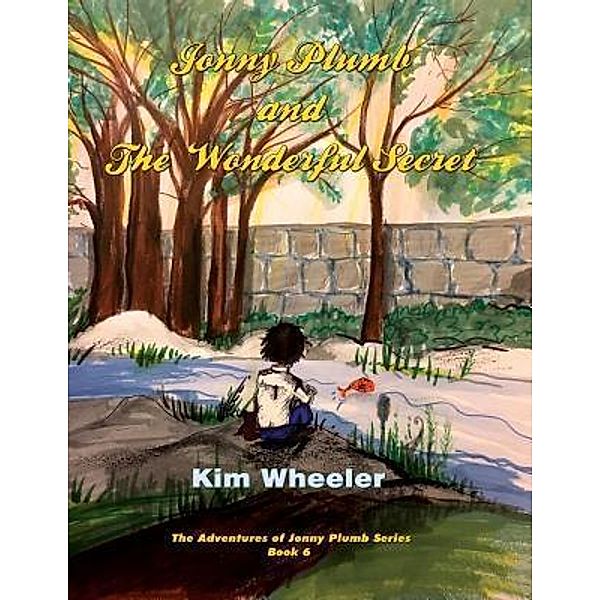 Jonny Plumb and The Wonderful Secret / Jonny Plumb Bd.6, Kim Wheeler