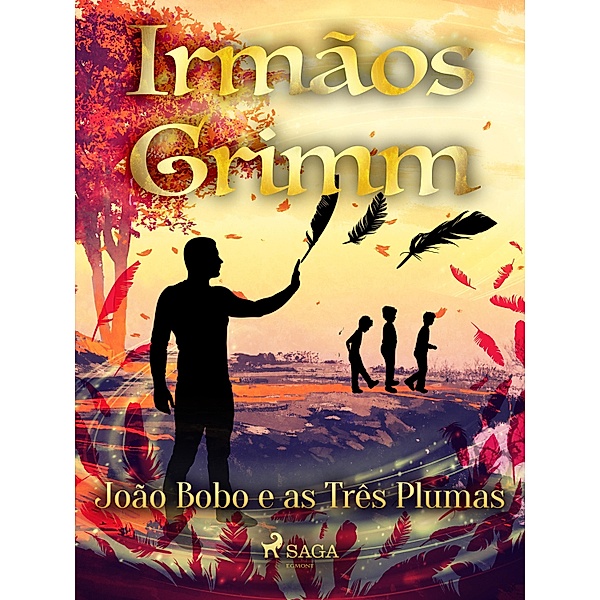 João Bobo e as Três Plumas / Contos de Grimm Bd.14, Brothers Grimm