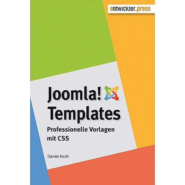 Joomla!-Templates. Professionelle Vorlagen mit CSS, Daniel Koch