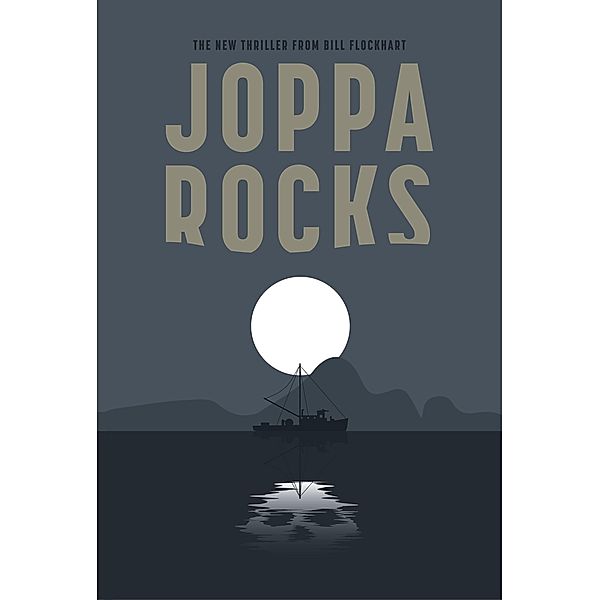 Joppa Rocks (OPERATION LARGE SCOTCH SERIES, #3) / OPERATION LARGE SCOTCH SERIES, Bill Flockhart