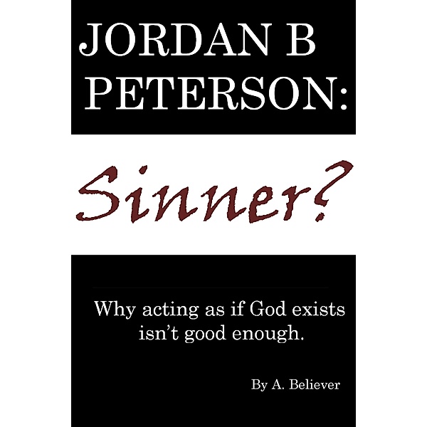 Jordan B. Peterson: Sinner?, A. Believer