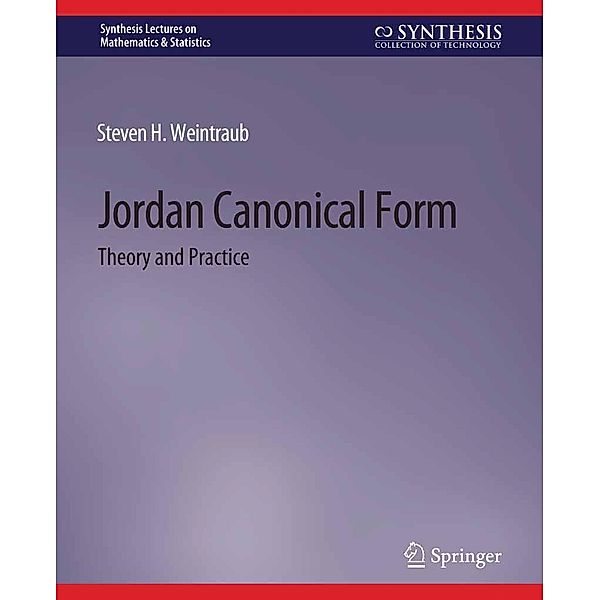 Jordan Canonical Form / Synthesis Lectures on Mathematics & Statistics, Steven H. Weintraub