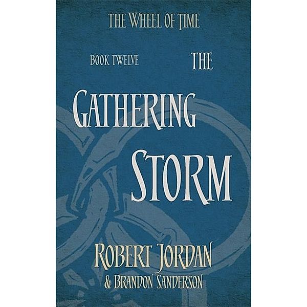 Jordan, R: Wheel of Time 12/Gathering Storm, Robert Jordan, Brandon Sanderson