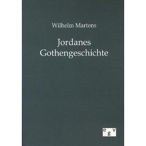 Jordanes Gothengeschichte, Wilhelm Martens