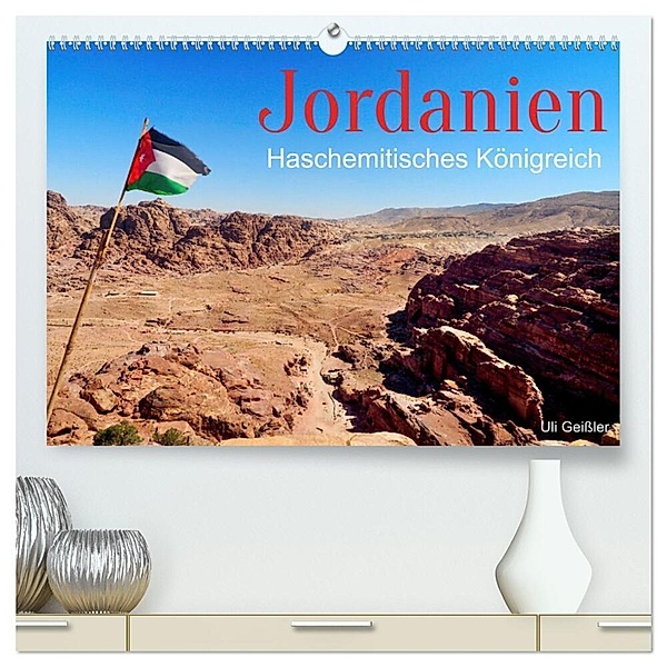 Jordanien - Haschemitisches Königreich (hochwertiger Premium Wandkalender 2024 DIN A2 quer), Kunstdruck in Hochglanz, Uli Geissler