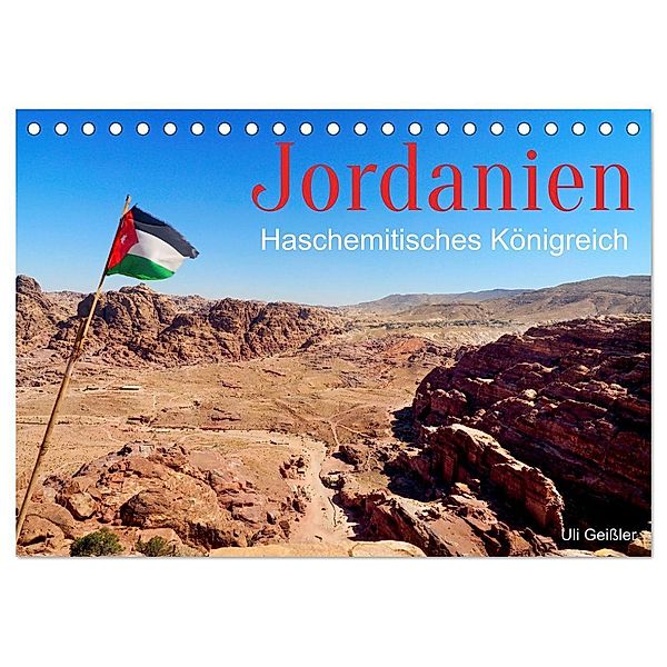 Jordanien - Haschemitisches Königreich (Tischkalender 2024 DIN A5 quer), CALVENDO Monatskalender, Uli Geissler