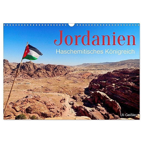 Jordanien - Haschemitisches Königreich (Wandkalender 2024 DIN A3 quer), CALVENDO Monatskalender, Uli Geissler