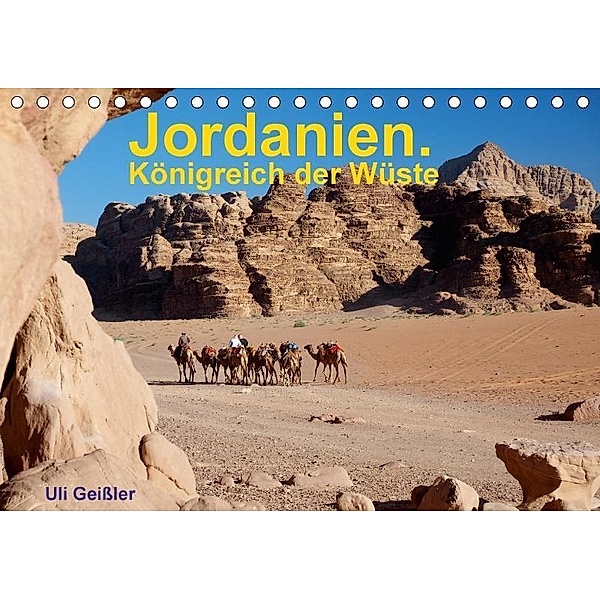 Jordanien. Königreich in der Wüste (Tischkalender 2017 DIN A5 quer), Uli Geißler