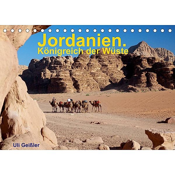 Jordanien. Königreich in der Wüste (Tischkalender 2023 DIN A5 quer), Uli Geißler