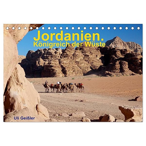 Jordanien. Königreich in der Wüste (Tischkalender 2024 DIN A5 quer), CALVENDO Monatskalender, Uli Geissler