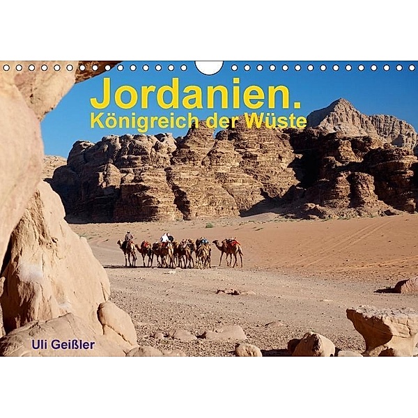 Jordanien. Königreich in der Wüste (Wandkalender 2017 DIN A4 quer), Uli Geißler