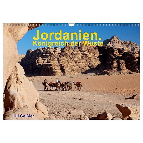 Jordanien. Königreich in der Wüste (Wandkalender 2024 DIN A3 quer), CALVENDO Monatskalender, Uli Geissler