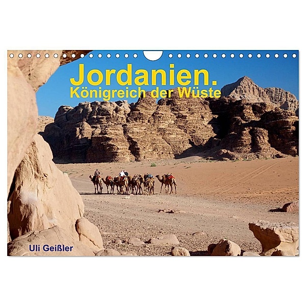 Jordanien. Königreich in der Wüste (Wandkalender 2024 DIN A4 quer), CALVENDO Monatskalender, Uli Geissler