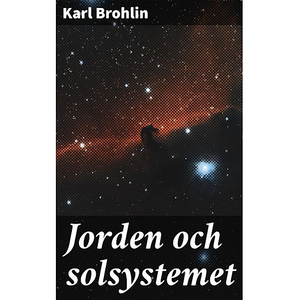 Jorden och solsystemet, Karl Brohlin