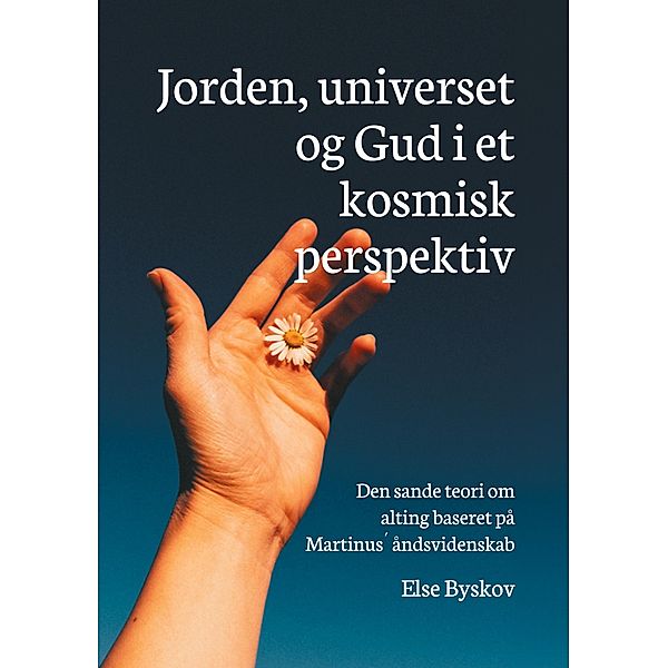 Jorden, universet og Gud i et kosmisk perspektiv, Else Byskov