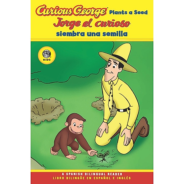 Jorge el curioso siembra una semilla/Curious George Plants a Seed Bilingual Ed / Clarion Books, H. A. Rey