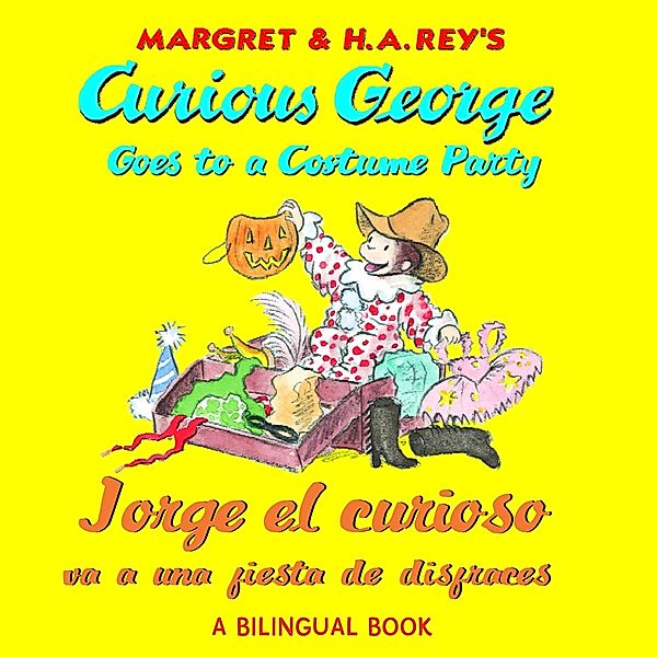 Jorge el curioso va a una fiesta de disfraces/Curious George Costume Party / Clarion Books, H. A. Rey