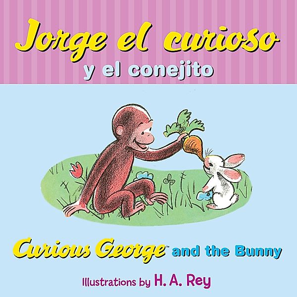 Jorge el curioso y el conejito/Curious George and the Bunny / Clarion Books, H. A. Rey