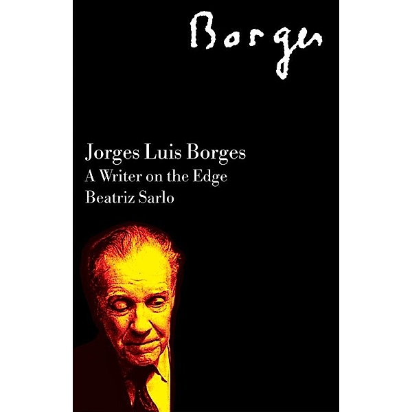 Jorge Luis Borges, Beatriz Sarlo