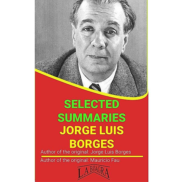 Jorge Luis Borges: Selected Summaries / SELECTED SUMMARIES, Mauricio Enrique Fau