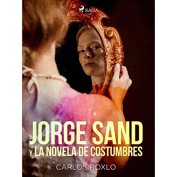 Jorge Sand y la novela de costumbres, Carlos Roxlo