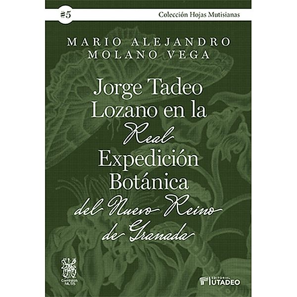 Jorge Tadeo Lozano en la Real Expedicio´n Botánica del Nuevo Reino de Granada, Mario Alejandro Molano Vega