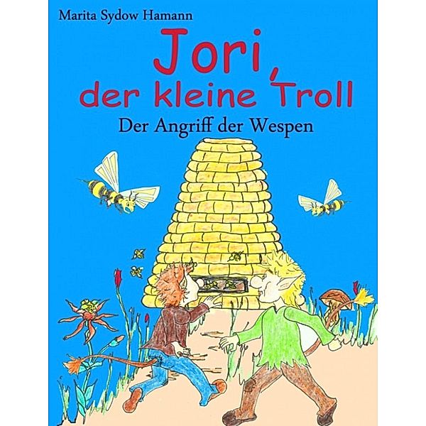 Jori, der kleine Troll - Der Angriff der Wespen, Marita Sydow Hamann