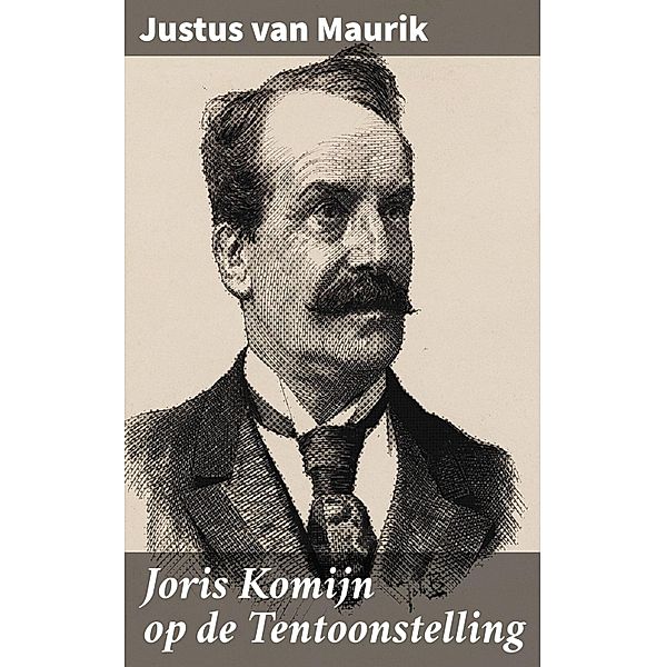 Joris Komijn op de Tentoonstelling, Justus Van Maurik