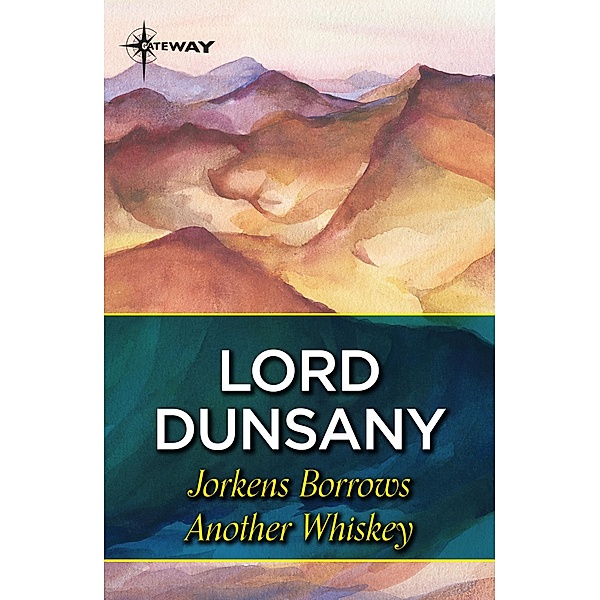 Jorkens Borrows Another Whiskey / Jorkens, Lord Dunsany