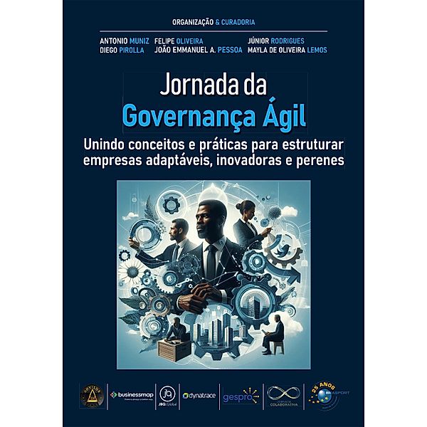 Jornada da Governança Ágil / Jornada Colaborativa, Antonio Muniz, Claudia Marquesani, Clovis Bergamo Filho, Cristiano Hermogenio Heringer, Daniela Toledo Santana, Déborah Zavistanavicius, Diego Ciarrocchi, Diego Pirolla, Fabio de Moraes Rocha, Felipe Oliveira, Fernanda Thomazino Rodrigues, Alan Carvalho Arantes, Hanna Urio Ori, Hélio Costa, Henrique Bosquê de Paula Reis, Hermann Rego, Irene Nagase, Israel Christof, Jean Raphael Beribos, João Emmanuel Anacleto Pessoa, João Pampolha, Jorge Luis Silva Marcondes, Aline Gomes, Júnior Rodrigues, Leandro Palomo, Leonardo Lima, Luciane Mari, Maria Heloiza Rodrigues Magrin, Mayla de Oliveira Lemos, Milton Dias de Freitas Jr., Nelson Rosamilha, Patrícia Mouco, Priscila Cordts, Ana Clara Gonzaga, Priscilla Sobreira dos Santos, Renata M. N. de Oliveira, Renê Chiari, Roberto Kazuo Suetu Júnior, Ronaldo Guedes Junior, Rosangela Riccotta, Tatiana Alvisi, Thais Bittencourt de Almeida, Vanderlei Guimarães, Vanessa Genaro, Bruna Ziviani, Vanêssa Santana, Vinicius Rodrigues de Siqueira, Werther Krause, Carlos Magno da Silva Xavier, Carolina Villa, Celso Malachias, Clara Érica Takayama de Castro